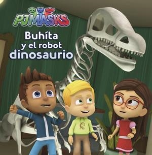 BUHÍTA Y EL ROBOT DINOSAURIO (PJ MASKS. PRIMERAS LECTURAS) | 9788448848750 | AAVV