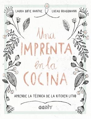 UNA IMPRENTA EN LA COCINA | 9788425230707 | HANTKE, LAURA SOFIE / GRASSMANN, LUCAS