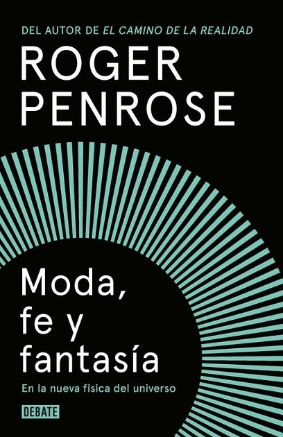 MODA, FE Y FANTASÍA EN LA NUEVA FÍSICA DEL UNIVERSO | 9788499927893 | ROGER PENROSE