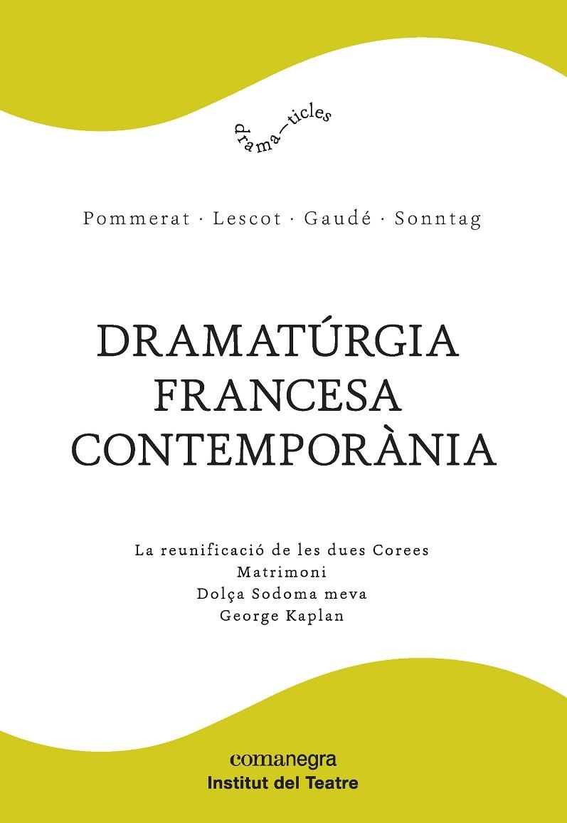 DRAMATÚRGIA FRANCESA CONTEMPORÀNIA | 9788417188061 | POMMERAT, JOËL / LESCOT, DAVID / GAUDÉ, LAURENT / SONNTAG, FRÉDÉRIC
