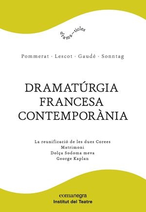 DRAMATÚRGIA FRANCESA CONTEMPORÀNIA | 9788417188061 | POMMERAT, JOËL / LESCOT, DAVID / GAUDÉ, LAURENT / SONNTAG, FRÉDÉRIC