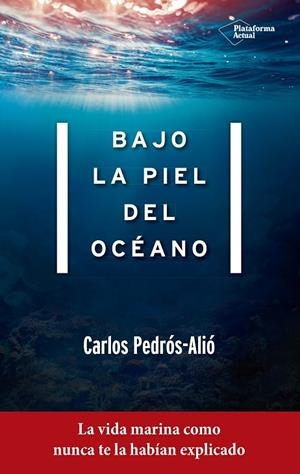 BAJO LA PIEL DEL OCÉANO | 9788417114022 | CARLOS PEDRÓS-ALIÓ