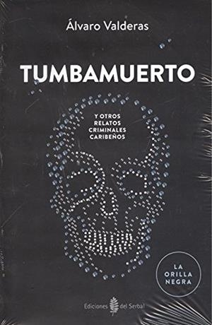 TUMBAMUERTO Y OTROS RELATOS CRIMINALES CARIBEÑOS | 9788476289167 | VALDERAS,ALVARO