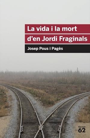 VIDA I LA MORT D'EN JORDI FRAGINALS, LA | 9788492672103 | POUS I PAGES, JOSEP