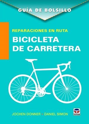 REPARACIONES EN RUTA. BICICLETA DE CARRETERA | 9788416676378 | DONNER, JOCHEN / SIMON, DANIEL