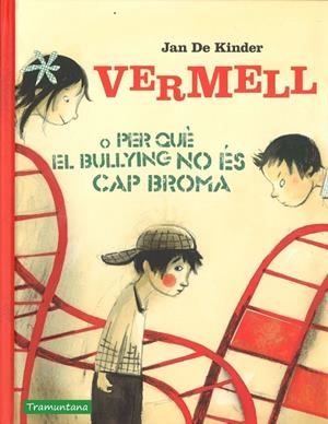 VERMELL O PERQUE EL BULLYING NO ÉS CAP BROMA | 9788416578856 | DE KIMDER, JAN