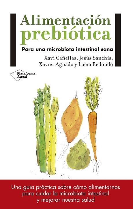 ALIMENTACIÓN PREBIÓTICA | 9788417114008 | XAVI CAÑELLAS / JESÚS SANCHÍS / XAVIER AGUADO / LUCÍA REDONDO