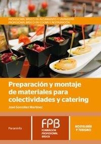 PREPARACIÓN Y MONTAJE DE MATERIALES PARA COLECTIVIDADES Y CATERING | 9788428338172 | GONZÁLEZ MARTÍNEZ, JOSÉ