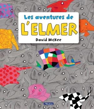 LES AVENTURES DE L'ELMER (L'ELMER. RECOPILATORI D'ÀLBUMS IL·LUSTRATS) | 9788448848156 | DAVID MCKEE