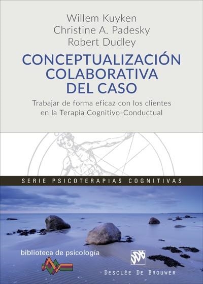 CONCEPTUALIZACIÓN COLABORATIVA DEL CASO. TRABAJAR DE FORMA EFICAZ CON LOS CLIENT | 9788433029386 | KUYKEN, WILLEM / PADESKY, CHRISTINE A. / DUDLEY, ROBERT