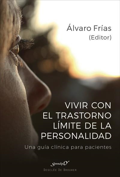 VIVIR CON EL TRASTORNO LÍMITE DE PERSONALIDAD. UNA GUÍA CLÍNICA PARA PACIENTES | 9788433029355 | FRÍAS IBÁÑEZ, ÁLVARO / ALIAGA GÓMEZ, FERRÁN / ALUCO SÁNCHEZ, ELENA / CALZADA ESPAÑOL, ALBA / FARRIOL