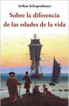 SOBRE LA DIFERENCIA DE LAS EDADES DE LA VIDA | 9788497166140 | SCHOPENHAUER, ARTHUR
