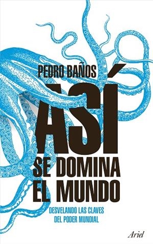 ASÍ SE DOMINA EL MUNDO | 9788434427174 | BAÑOS BAJO, PEDRO