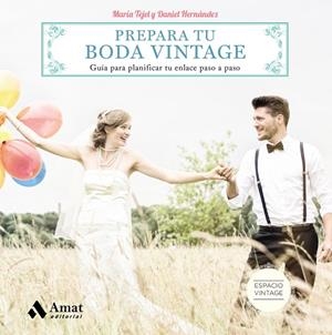 PREPARA TU BODA VINTAGE | 9788497358705 | TEJEL LABRADOR, MARÍA / HERNÁNDEZ GINER, DANIEL