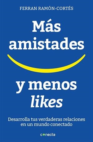 MÁS AMISTADES Y MENOS LIKES | 9788416883073 | FERRAN RAMON-CORTÉS
