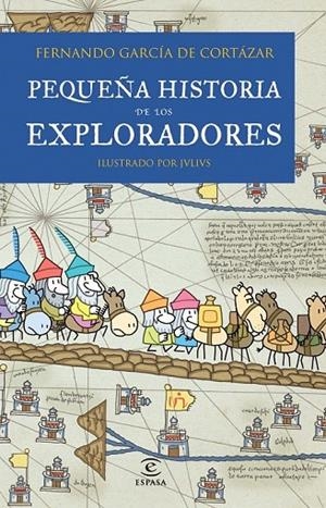 PEQUEÑA HISTORIA DE LOS EXPLORADORES | 9788467018462 | GARCIA DE CORTAZAR, FERNANDO / JULIUS