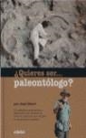 ¿QUIERES SER-- PALEONTÓLOGO? | 9788423682232 | GIBERT CLOLS, JOSÉ