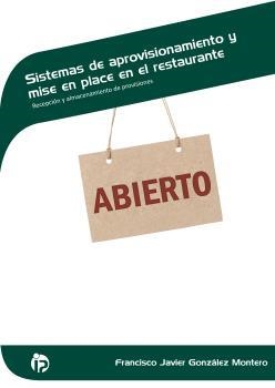 SISTEMAS DE APROVISIONAMIENTO Y MISE EN PLACE EN EL RESTAURANTE | 9788498394955 | FRANCISCO JAVIER GONZÁLEZ MONTERO