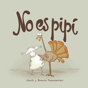 NO ES PIPÍ | 9788424661601 | SOMMERSET, MARK / SOMMERSET, ROWAN