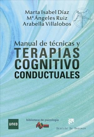 MANUAL DE TÉCNICAS Y TERAPIAS COGNITIVO CONDUCTUALES | 9788433029508 | DÍAZ GARCÍA, MARTA ISABEL / RUIZ FERNÁNDEZ, MARÍA ÁNGELES / VILLALOBOS CRESPO, ARABELLA