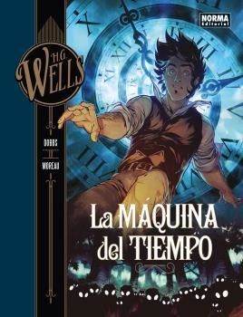 H.G WELLS 1 LA MAQUINA DEL TIEMPO | 9788467928624 | WELLS, H.G./DOBBS/MOREAU, MATHIEU