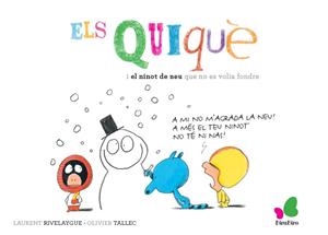 ELS QUIQUÈ I EL NINOT DE NEU QUE NO ES VOLIA FONDRE | 9788416490400 | RIVELAYGUE, LAURENT / TALLEC, OLIVIER