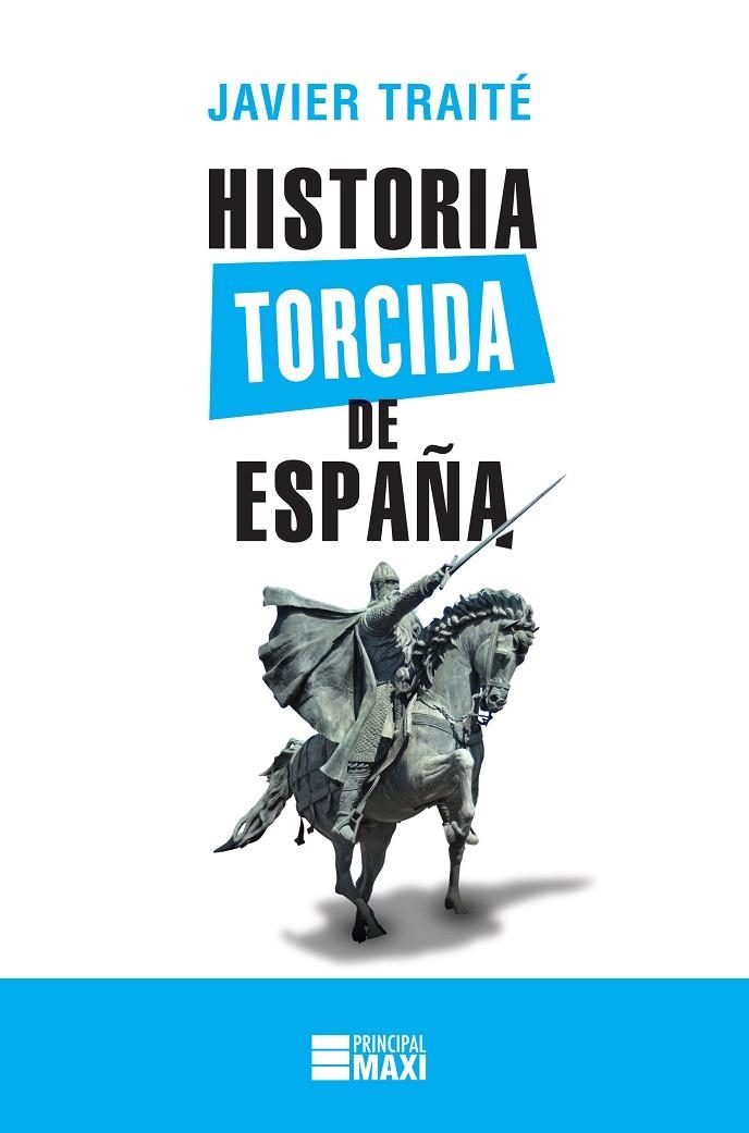 HISTORIA TORCIDA DE ESPAÑA | 9788416223886 | TRAITÉ, JAVIER