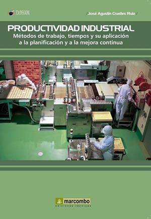PRODUCTIVIDAD INDUSTRIAL. MÉTODOS DE TRABAJO, TIEMPOS Y SU APLICACIÓN A LA  PLAN | 9788426725653 | CRUELLES RUIZ, JOSÉ AGUSTÍN