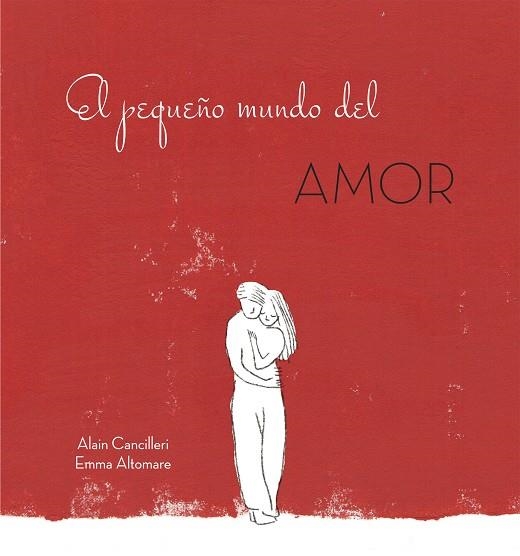 EL PEQUEÑO MUNDO DEL AMOR | 9788416712717 | ALAIN CANCILLERI