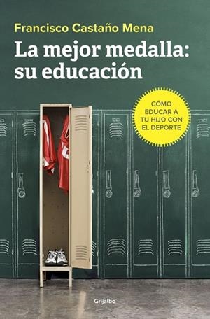 LA MEJOR MEDALLA: SU EDUCACIÓN | 9788425355813 | FRANCISCO CASTAÑO MENA