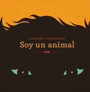 SOY UN ANIMAL | 9788494728457 | SODERGUIT, ALFREDO