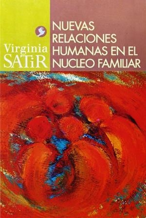 NUEVAS RELACIONES HUMANAS EN EL NÚCLEO FAMILIAR | 9789688606537 | SATIR, VIRGINIA