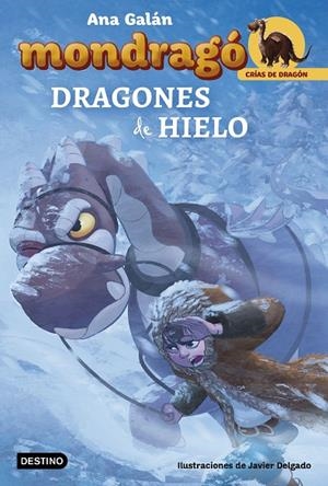 MONDRAGÓ. DRAGONES DE HIELO | 9788408182498 | GALÁN, ANA / DELGADO GONZÁLEZ, JAVIER