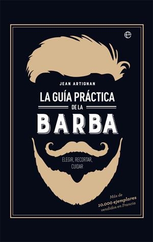 LA GUÍA PRÁCTICA DE LA BARBA | 9788491642428 | ARTIGNAN, JEAN