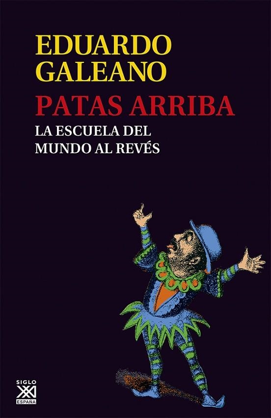 PATAS ARRIBA . LA ESCUELA DEL MUNDO AL REVES | 9788432309748 | GALEANO , EDUARDO