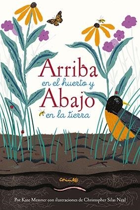 ARRIBA EN EL HUERTO Y ABAJO EN LA TIERRA | 9788484705758 | KATE MESSNER & CHRISTOPHER SILAS NEAL
