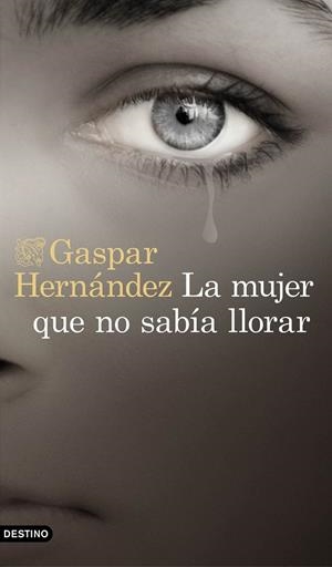 LA MUJER QUE NO SABÍA LLORAR | 9788423353491 | HERNÁNDEZ, GASPAR