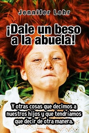 DALE UN BESO A LA ABUELA | 9788427141797 | LEHR, JENNIFER