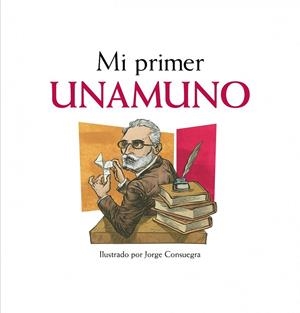 MI PRIMER UNAMUNO | 9788497859622 | CONSUEGRA, JORGE
