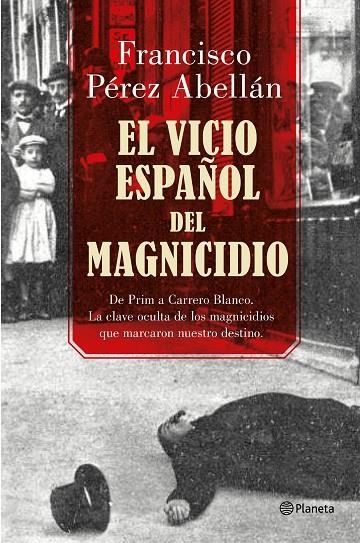 EL VICIO ESPAÑOL DEL MAGNICIDIO | 9788408175377 | PÉREZ ABELLÁN, FRANCISCO