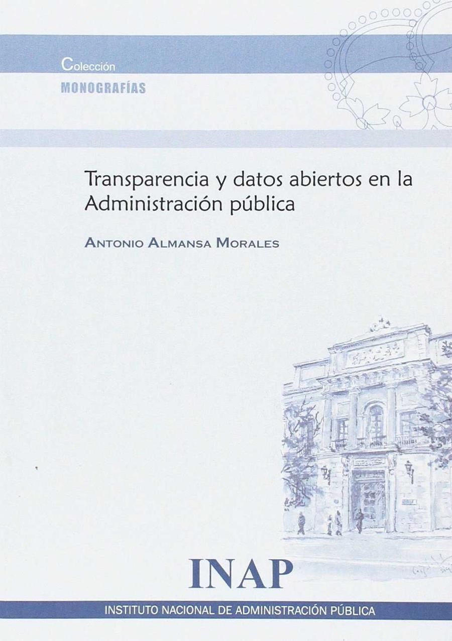 TRANSPARENCIA Y DATOS ABIERTOS EN LA ADMINISTRACIÓN PÚBLICA | 9788473515870 | ALMANSA MORALES, ANTONIO