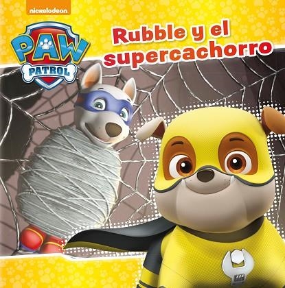RUBBLE Y EL SUPERCACHORRO (PAW PATROL - PATRULLA CANINA. PRIMERAS LECTURAS) | 9788448849917 | NICKELODEON