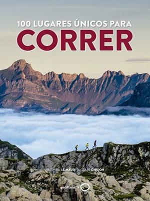 100 LUGARES ÚNICOS PARA CORRER | 9788408165798 | LE MAUX, MATHIEU / GARDON, NICOLAS