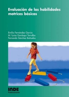 EVALUACIÓN DE LAS HABILIDADES MOTRICES BÁSICAS | 9788497290876 | FERNÁNDEZ GARCÍA, EMILIA/GARDOQUI TORRALBA, Mª LUISA/SÁNCHEZ BAÑUELOS, FERNANDO
