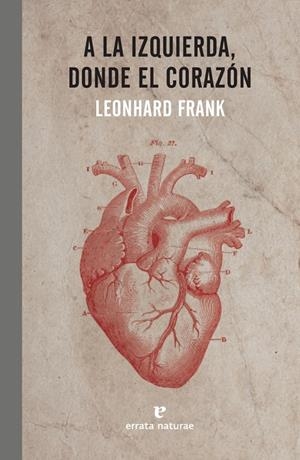 A LA IZQUIERDA, DONDE EL CORAZÓN | 9788416544721 | FRANK, LEONHARD/