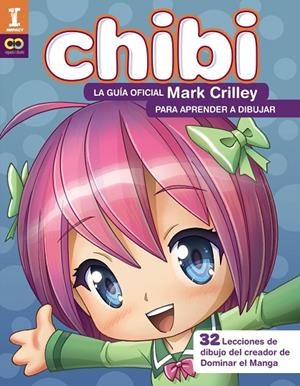 CHIBI! LA GUÍA OFICIAL DE MARK CRILLEY PARA APRENDER A DIBUJAR | 9788441540187 | CRILLEY, MARK
