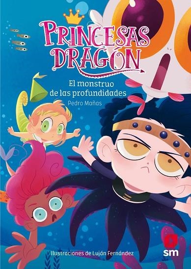 PRINCESAS DRAGÓN: EL MONSTRUO DE LAS PROFUNDIDADES | 9788491073338 | MAÑAS ROMERO, PEDRO