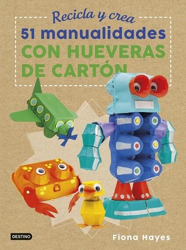 RECICLA Y CREA. 51 MANUALIDADES CON HUEVERAS DE CARTÓN | 9788408183266 | HAYES, FIONA