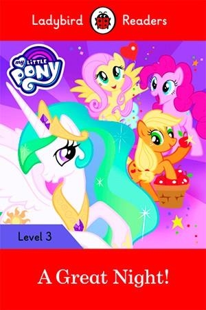 MY LITTLE PONY: A GREAT NIGHT! (LB) | 9780241298633 | TEAM LADYBIRD READERS