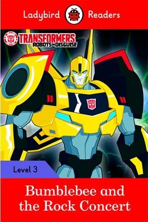 TRANSFORMERS: BUMBLEBEE AND THE ROCK CONCERT (LB) | 9780241298671 | TEAM LADYBIRD READERS